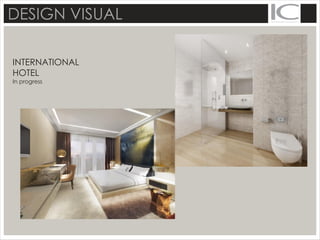 DESIGN VISUAL
INTERNATIONAL
HOTEL
In progress
 