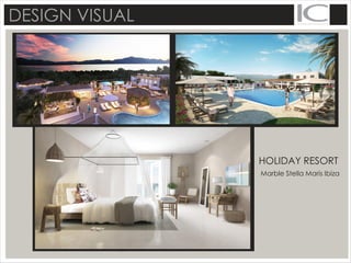 DESIGN VISUAL
HOLIDAY RESORT
Marble Stella Maris Ibiza
 