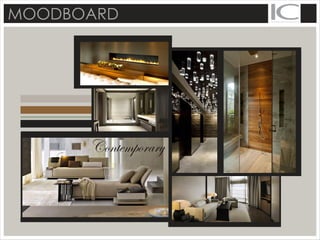 MOODBOARD
Contemporary
 