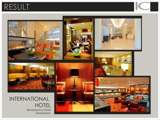 RESULT
INTERNATIONAL
HOTEL
Renaissance Hotel
Amsterdam
 