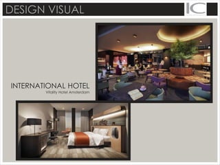 DESIGN VISUAL
INTERNATIONAL HOTEL
Vitality Hotel Amsterdam
 