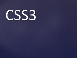 CSS3
 