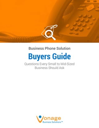 Business Phone Solution
Buyers Guide
Questions Every Small to Mid-Sized
Business Should Ask
 