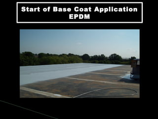 Start of Base Coat Application
EPDM
Start of Base Coat Application
EPDM
 