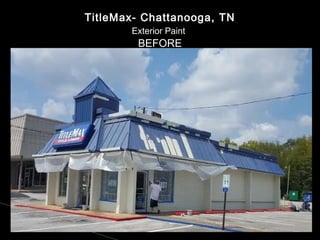 TitleMax- Chattanooga, TN
Exterior Paint
BEFORE
 