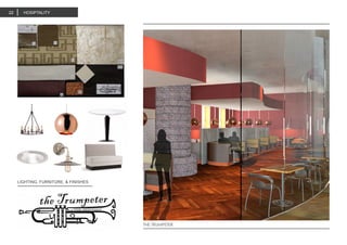 LIGHTING, FURNITURE, & FINISHES
THE TRUMPETER
HOSIPTALITY22
 