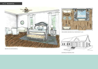 RENDERED BEDROOM FURNITURE PLAN
EXTERIOR PERSPECTIVE
BEDROOM RENDERING
RESIDENTIAL44
 