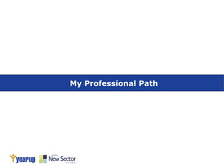 My Professional Path
 