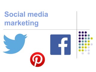Social media
marketing
 