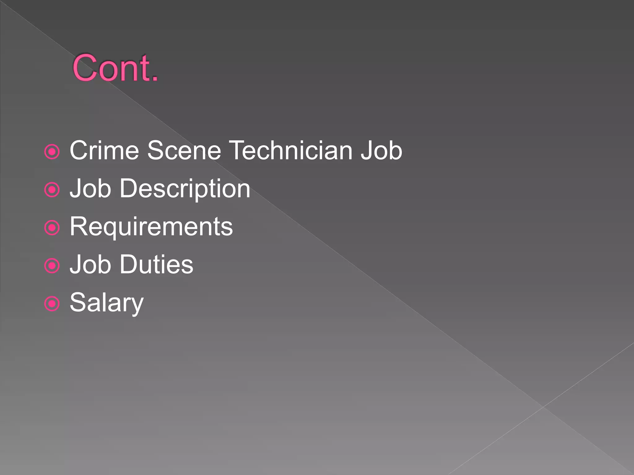  Crime Scene Technician Job
 Job Description
 Requirements
 Job Duties
 Salary
 
