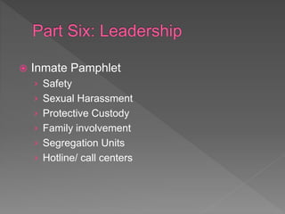  Inmate Pamphlet
› Safety
› Sexual Harassment
› Protective Custody
› Family involvement
› Segregation Units
› Hotline/ call centers
 