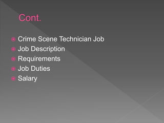  Crime Scene Technician Job
 Job Description
 Requirements
 Job Duties
 Salary
 