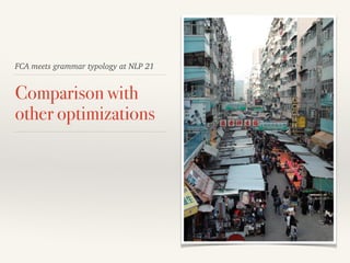 FCA meets grammar typology at NLP 21
Comparison with
other optimizations
 