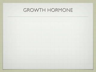 GROWTH HORMONE
 