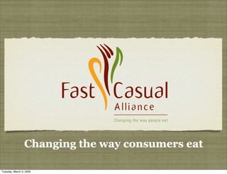 Changing the way consumers eat

Tuesday, March 3, 2009
 
