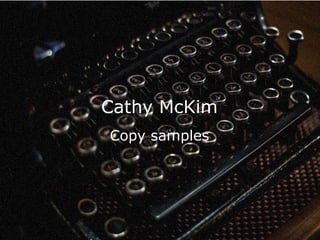 Cathy McKim
Copy samples
 