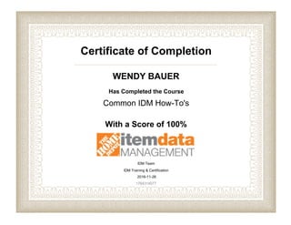 Certificate of Completion
WENDY BAUER
Has Completed the Course
Common IDM How-To's
With a Score of 100%
IDM Team
IDM Training & Certification
2016-11-26
1764314077
 