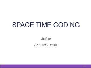 1/65
SPACE TIME CODING
Jie Ren
ASPITRG Drexel
 