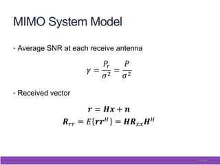 11/65
MIMO System Model
•  Average SNR at each receive antenna
•  Received vector
! =
!!
!! =
!
!!!
 