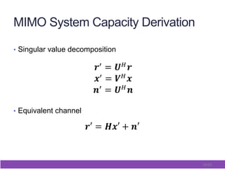 16/65
MIMO System Capacity Derivation
•  Singular value decomposition
•  Equivalent channel
 