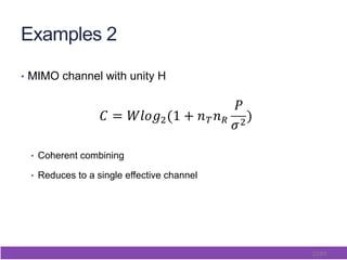 22/65
Examples 2
•  MIMO channel with unity H
•  Coherent combining
•  Reduces to a single effective channel
 