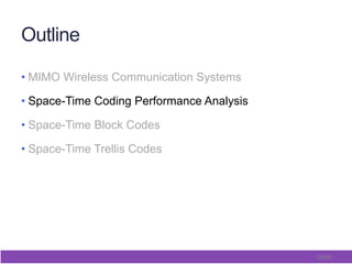 25/65
Outline
• MIMO Wireless Communication Systems
• Space-Time Coding Performance Analysis
• Space-Time Block Codes
• Space-Time Trellis Codes
 