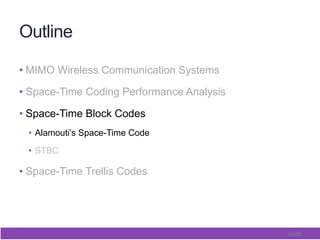 43/65
Outline
• MIMO Wireless Communication Systems
• Space-Time Coding Performance Analysis
• Space-Time Block Codes
•  Alamouti’s Space-Time Code
•  STBC
• Space-Time Trellis Codes
 