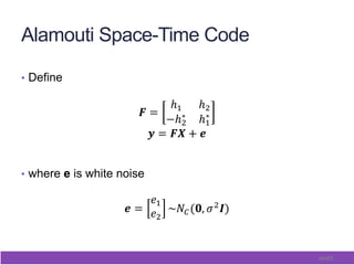 46/65
Alamouti Space-Time Code
•  Define
•  where e is white noise
 