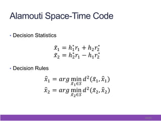 48/65
Alamouti Space-Time Code
•  Decision Statistics
•  Decision Rules
 