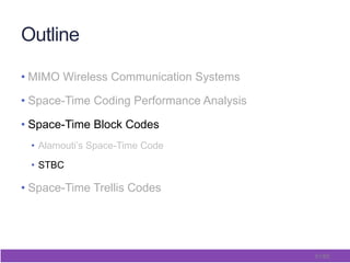 51/65
Outline
• MIMO Wireless Communication Systems
• Space-Time Coding Performance Analysis
• Space-Time Block Codes
•  Alamouti’s Space-Time Code
•  STBC
• Space-Time Trellis Codes
 