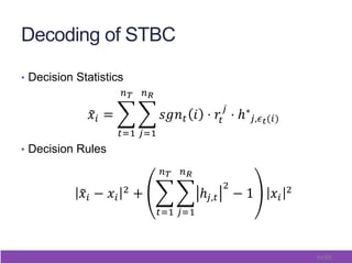 54/65
Decoding of STBC
•  Decision Statistics
•  Decision Rules
 