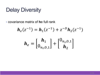 57/65
Delay Diversity
•  covariance matrix of he full rank
 