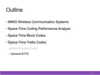 58/65
Outline
• MIMO Wireless Communication Systems
• Space-Time Coding Performance Analysis
• Space-Time Block Codes
• Space-Time Trellis Codes
o Delay Diversity Code
o General STTC
 