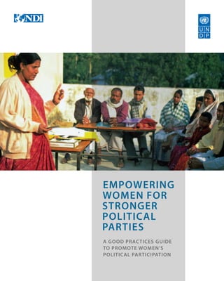 A Good Practices GUIDE
to Promote Women’s
Political Participation
Empowering
Women for
Stronger
Political
Parties
 