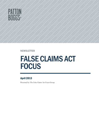 NEWSLETTER
FALSECLAIMSACT
FOCUS
April 2013
Presented by: The False Claims Act Focus Group
 