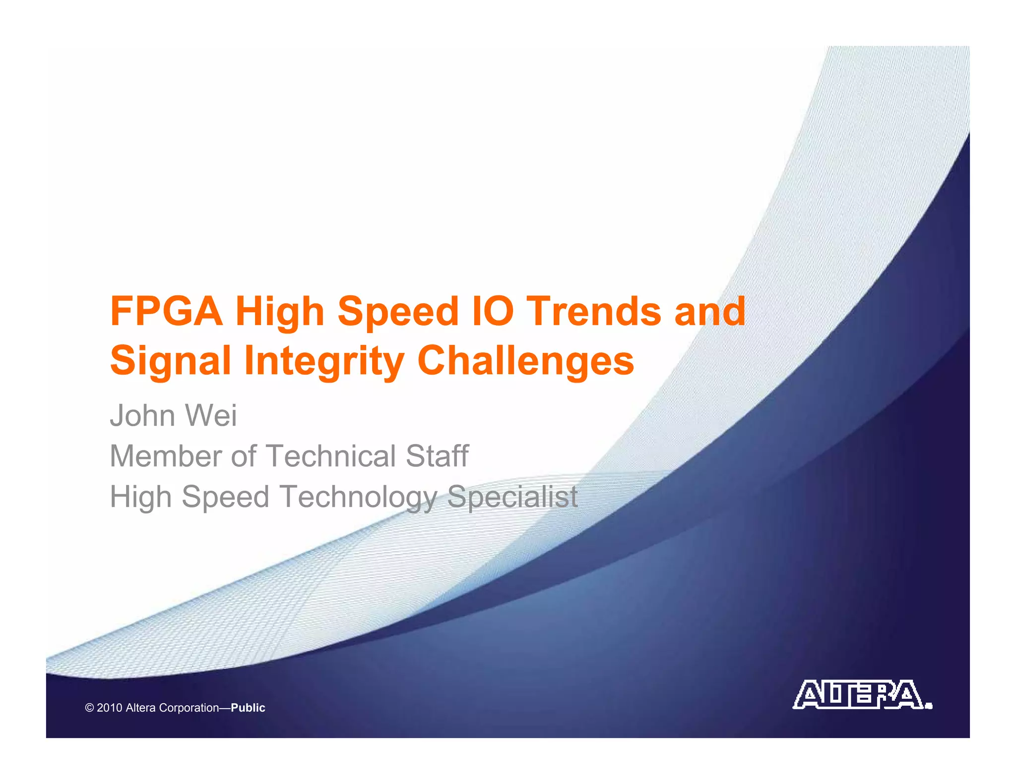 Fcamp may2010-tech2-fpga high speed io trends-alteraTrends & Challenges ...