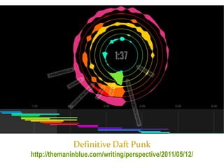Master on Software Engineering :: Human-Computer Interaction
Dr. Sabin-Corneliu Buraga – www.purl.org/net/busaco
visualization taxonomy
Definitive Daft Punk
http://themaninblue.com/writing/perspective/2011/05/12/
 