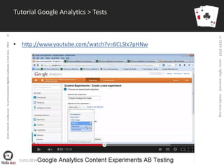 droits réservés media aces - la communication digitale expliquée à mon boss - 2013

• http://www.youtube.com/watch?v=6CLSlx7pHNw

31/01/2014

cc 2013-2014 - some rights reserved - media-aces.org

10

Tutorial Google Analytics > Tests

 
