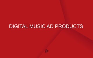 DIGITAL MUSIC AD PRODUCTS
 