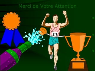 Merci de Votre Attention
 