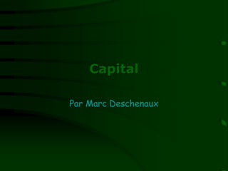 Capital
Par Marc Deschenaux
 