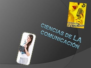 CIENCIAS DE LA COMUNICACIÓN 