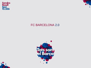 FC BARCELONA  2.0 