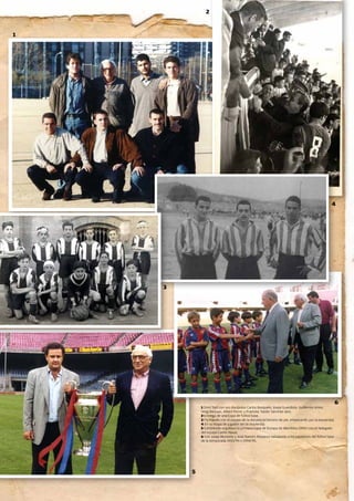 2


1




                                                                                                 4




    3




                                                                                                      6
            1 Oriol Tort con sus discípulos Carlos Busquets, Josep guardiola, guillermo Amor,
            Sergi Barjuan, Albert Ferrer y Francesc Xavier Sánchez Jara.
            2 Entrega de una Copa de fútbol base.
            3 Formando con el equipo de la escuela (el tercero de pie, empezando por la izquierda).
            4 En su etapa de jugador (en la izquierda).
            5 Exhibiendo orgulloso la primera Copa de Europa de Wembley (1992) con el delegado
            del equipo Carles naval.
            6 Con Josep Mussons y José Ramón Alexanco saludando a los jugadores del fútbol base
            de la temporada 1993/94 o 1994/95.




        5


                                                                                Revista Barça 19
 