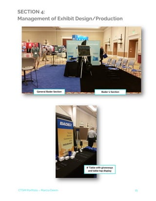 CTSM Portfolio – Marcia Deem 15
SECTION 4:
Management of Exhibit Design/Production
General Bader Section Bader U Section
8’ Table with giveaways
and table top display
 