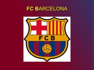 FC BFC BARCELONAARCELONA
 