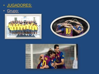 • JUGADORES:
• Grupo:
 