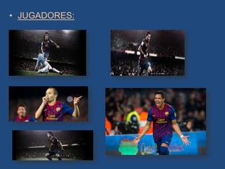 • JUGADORES:
 