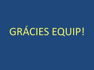 GRÁCIES EQUIP!
 