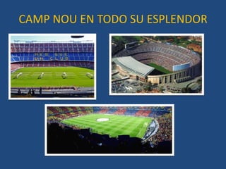 CAMP NOU EN TODO SU ESPLENDOR
 